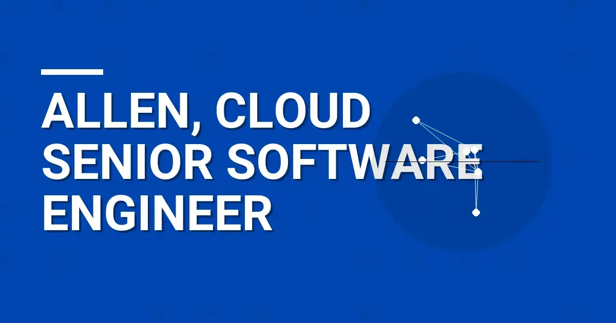 Allen, Cloud Senior Software Engineer