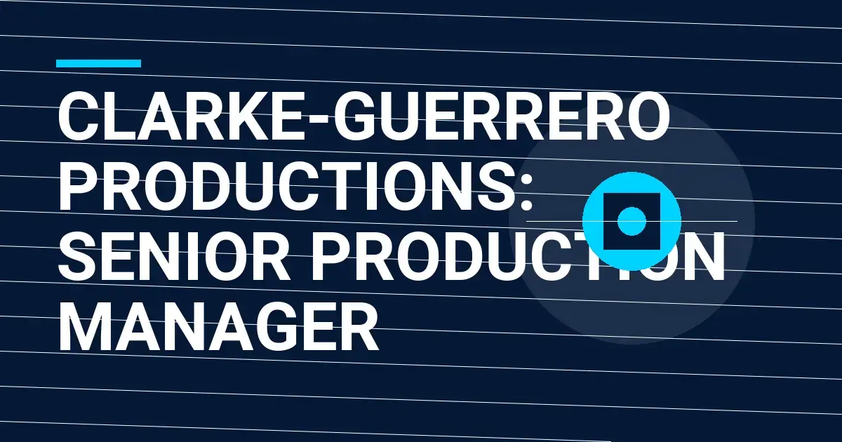 Clarke-Guerrero Productions: Senior Production Manager
