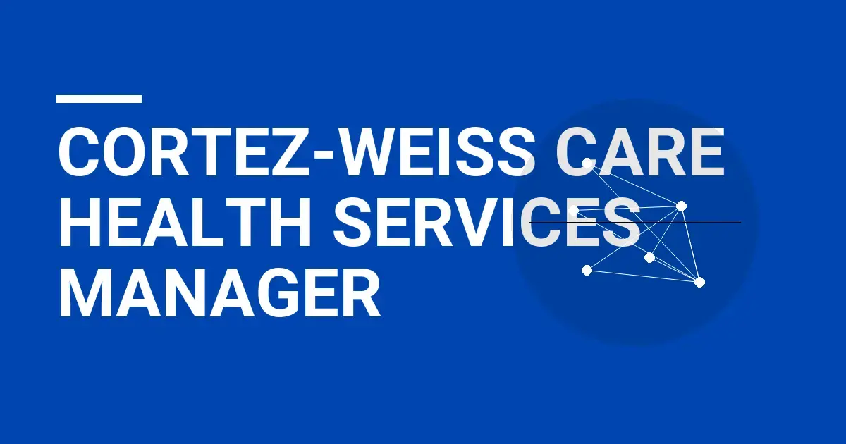 Cortez-Weiss Care Health Services Manager