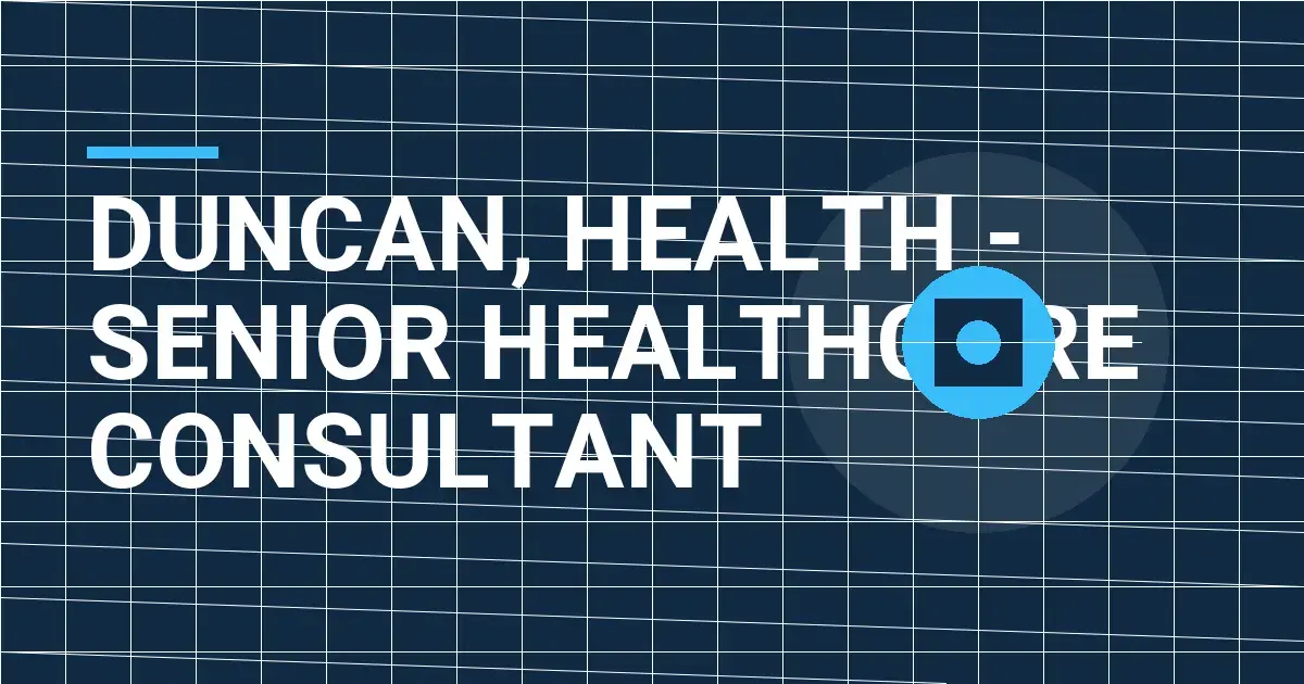 Duncan, Health - Senior Healthcare Consultant
