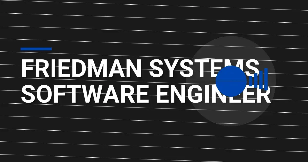 Friedman Systems Software Engineer
