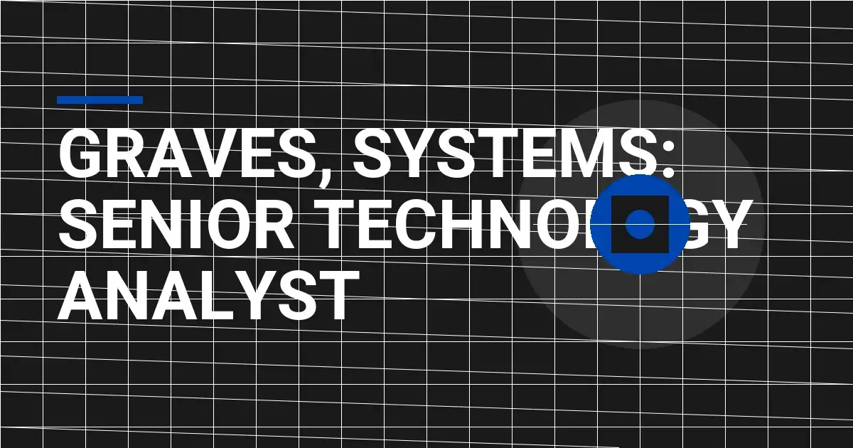 Graves, Systems: Senior Technology Analyst