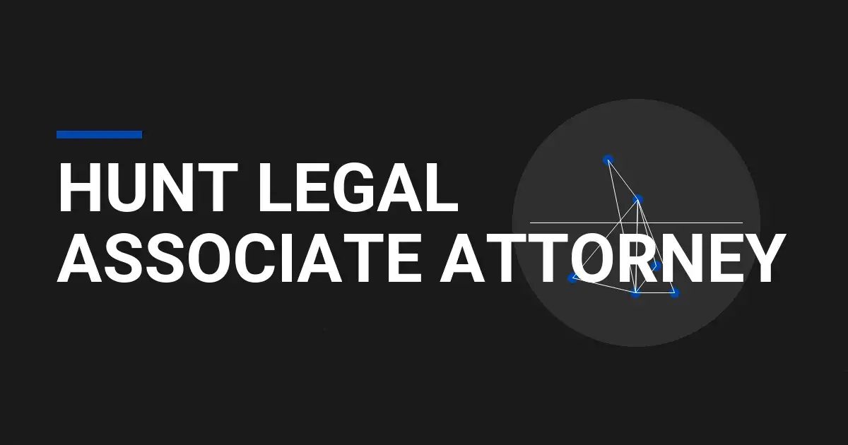 Hunt Legal Associate Attorney