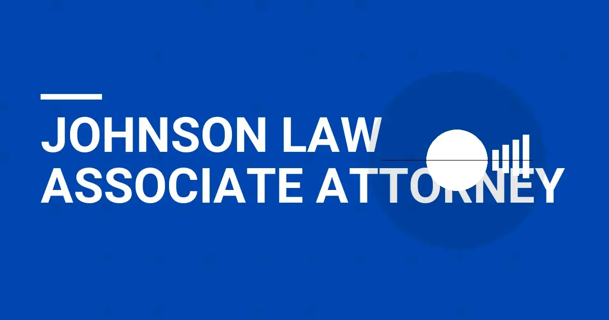 Johnson Law Associate Attorney