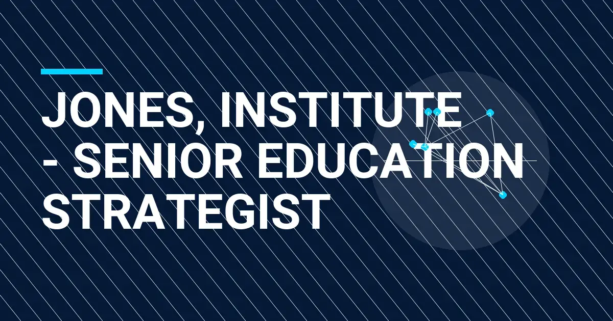 Jones, Institute - Senior Education Strategist