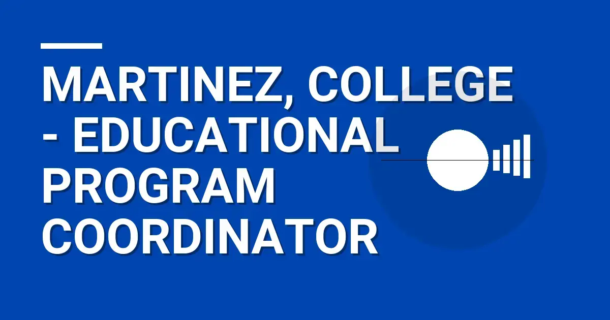 Martinez, College - Educational Program Coordinator