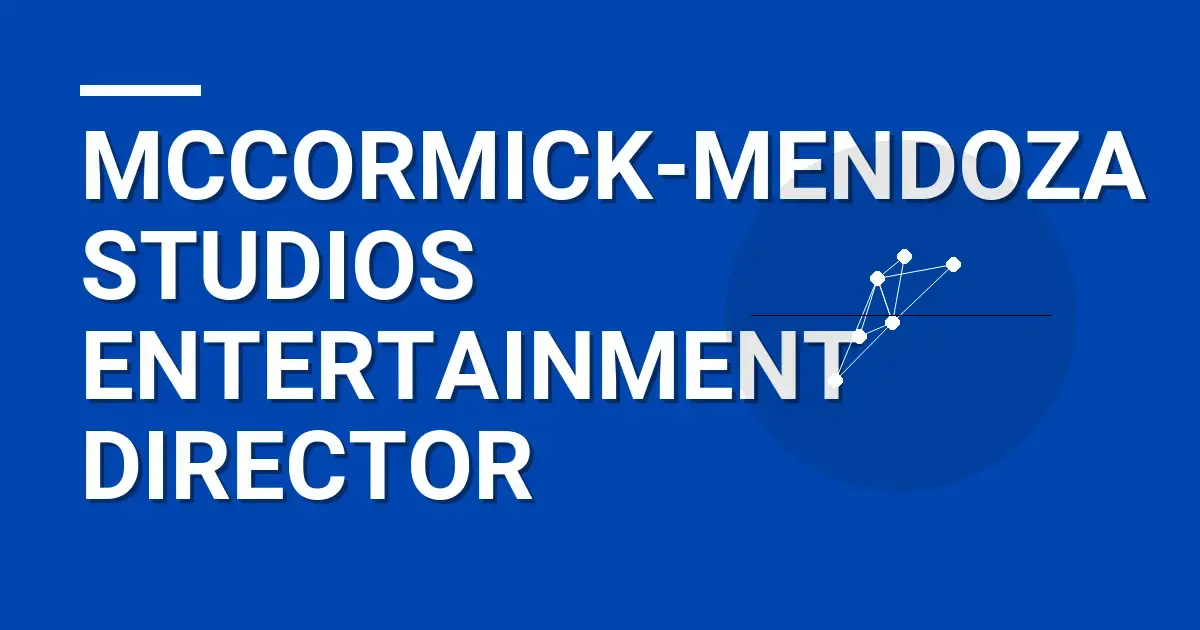 Mccormick-Mendoza Studios Entertainment Director