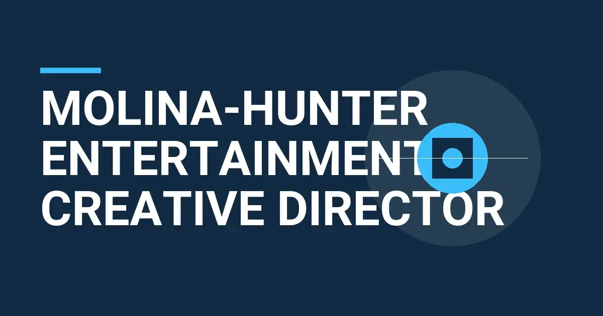 Molina-Hunter Entertainment: Creative Director