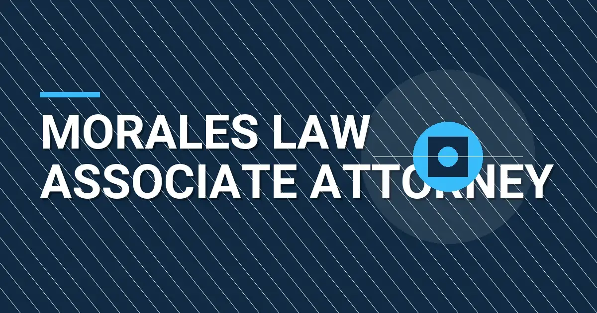 Morales Law Associate Attorney