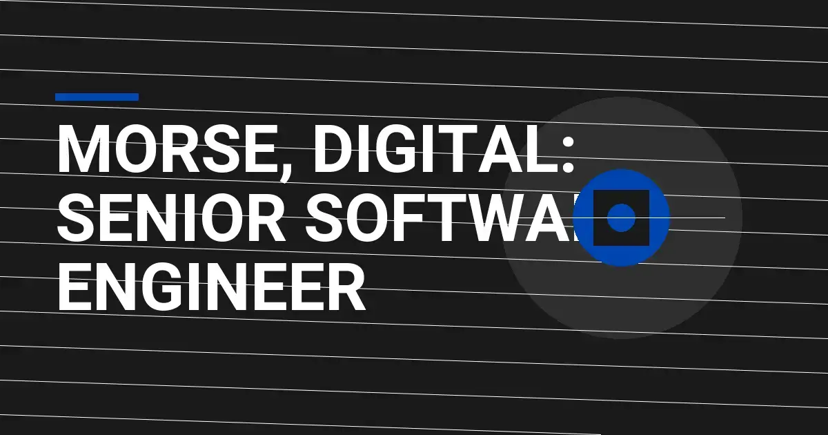 Morse, Digital: Senior Software Engineer