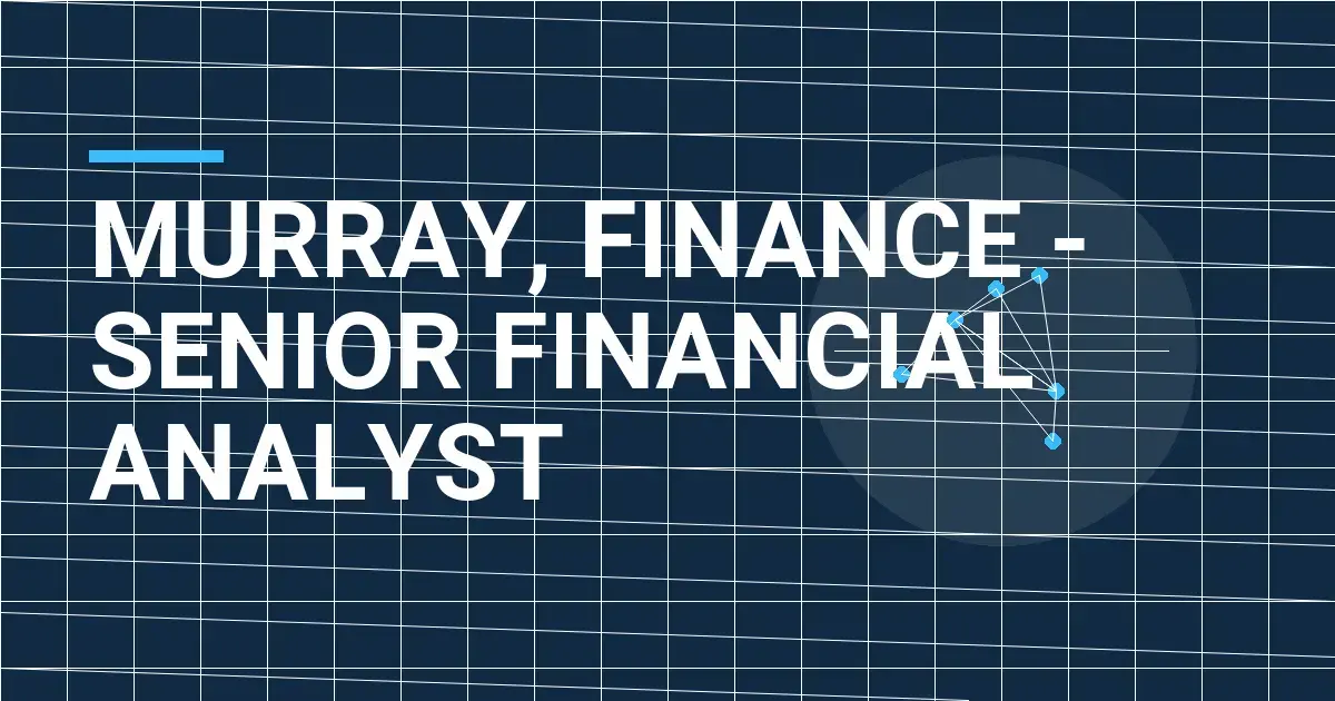 Murray, Finance - Senior Financial Analyst