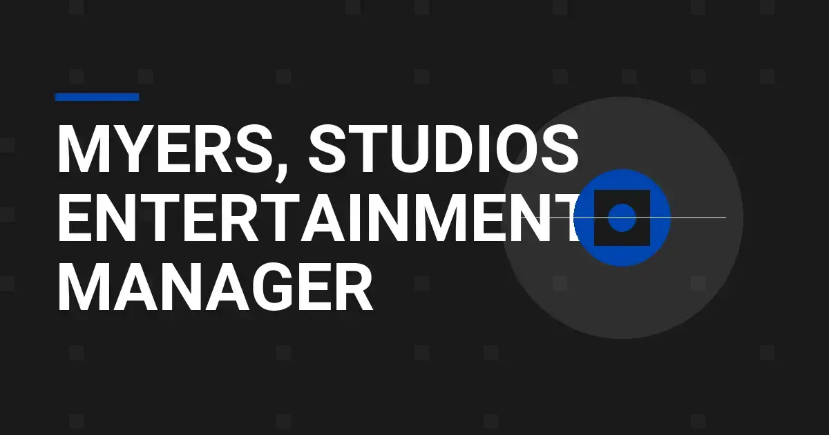 Myers, Studios Entertainment Manager