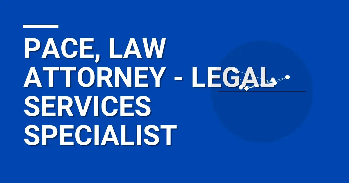 Pace, Law Attorney - Legal Services Specialist