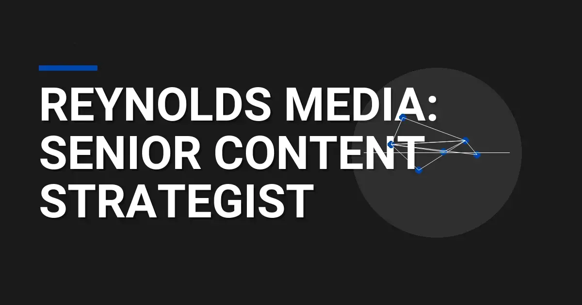 Reynolds Media: Senior Content Strategist