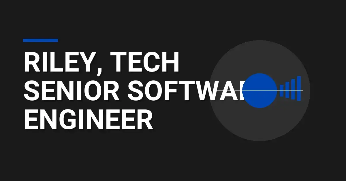 Riley, Tech Senior Software Engineer