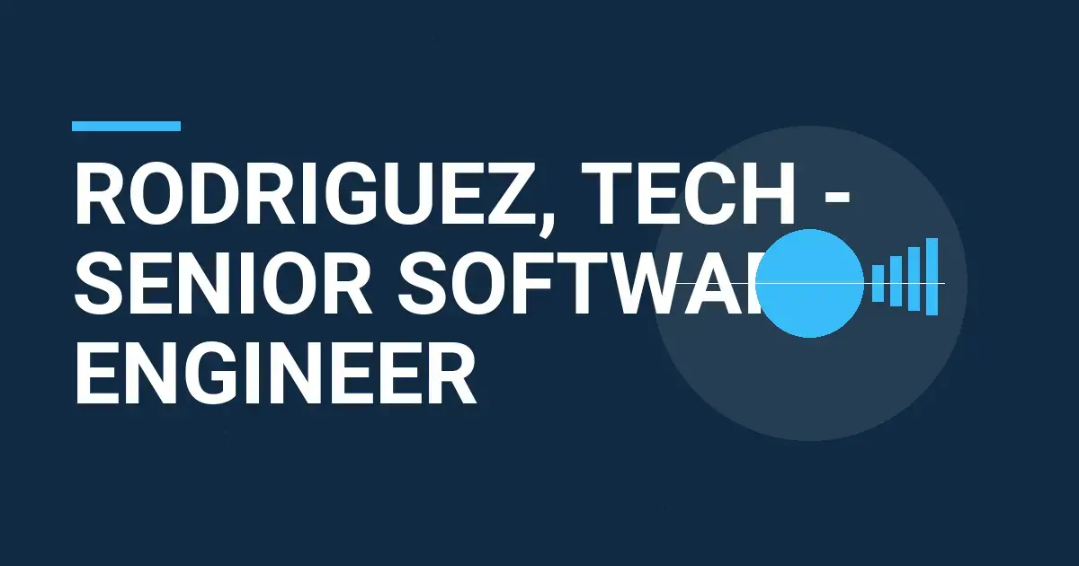 Rodriguez, Tech - Senior Software Engineer