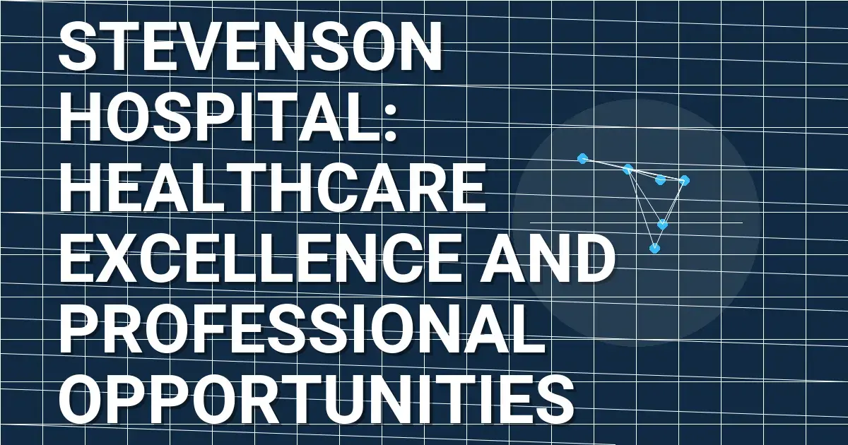 Stevenson Hospital: Healthcare Excellence and Professional Opportunities