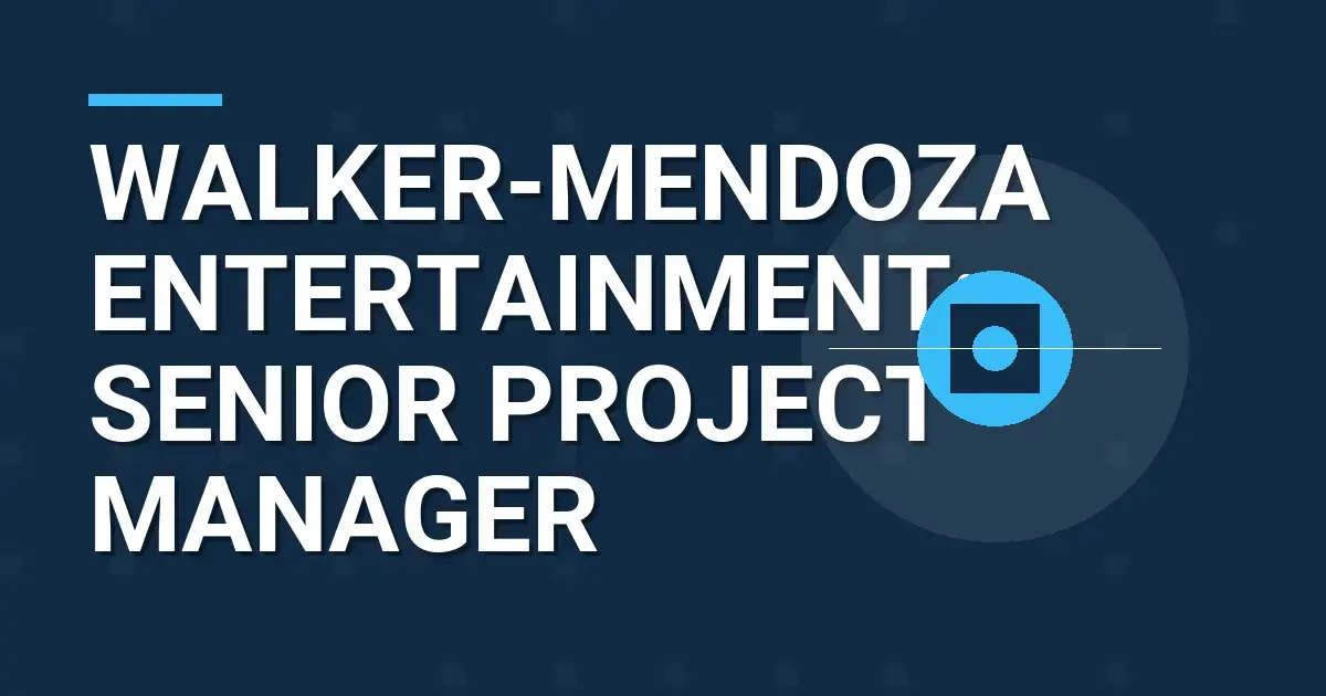 Walker-Mendoza Entertainment: Senior Project Manager